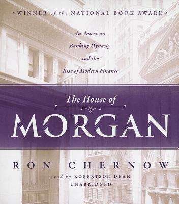 Cover for Ron Chernow · The House of Morgan: an American Banking Dynasty and the Rise of Modern Finance (Lydbog (CD)) [Unabridged edition] (2014)