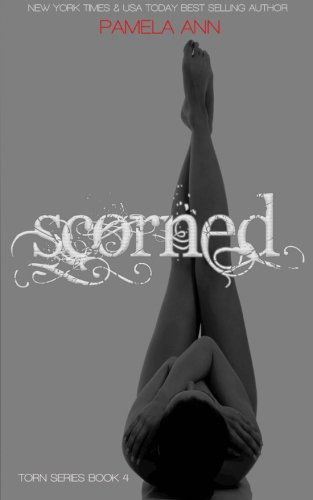 Scorned (Torn) (Volume 4) - Pamela Ann - Książki - CreateSpace Independent Publishing Platf - 9781489536631 - 30 czerwca 2013