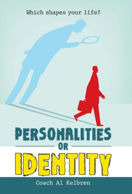 Cover for Coach Al Kelbren · Personalities or Identity: Which Shapes Your Life? (Inbunden Bok) (2018)
