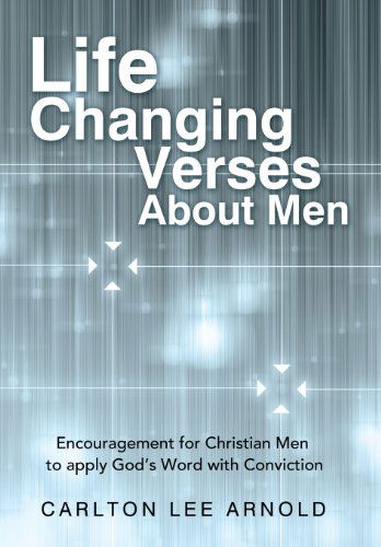 Cover for Carlton Lee Arnold · Life-changing Verses About Men: Encouragement for Christian men to Apply God's Word with Conviction (Innbunden bok) (2013)