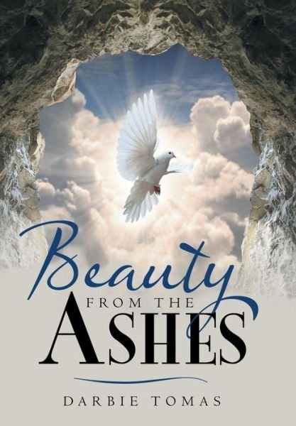 Cover for Darbie Tomas · Beauty from the Ashes (Gebundenes Buch) (2014)