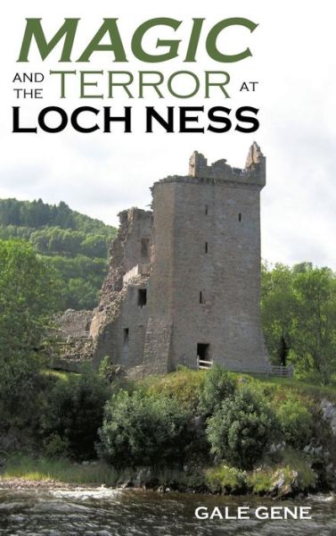 Cover for Gale Gene · Magic and the Terror at Loch Ness (Hardcover Book) (2015)