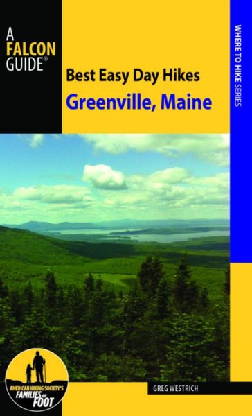 Cover for Greg Westrich · Best Easy Day Hikes Greenville, Maine - Best Easy Day Hikes Series (Paperback Book) [New edition] (2016)
