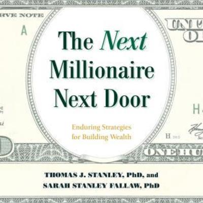 Cover for Stanley, Thomas J., Ph.D. · The Next Millionaire Next Door: Enduring Strategies for Building Wealth (Audiobook (MP3)) [Unabridged edition] (2018)