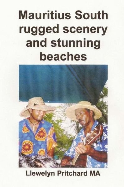 Cover for Llewelyn Pritchard · Mauritius South Rugged Scenery and Stunning Beaches: Ein Souvenir Sammlung Von Farb Fotografien Mit Bildunterschriften (Paperback Bog) (2014)