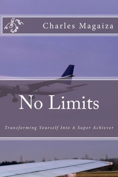 Cover for Adv Charles P Magaiza · No Limits: Transforming Yourself into a Super Achiever (Pocketbok) (2007)
