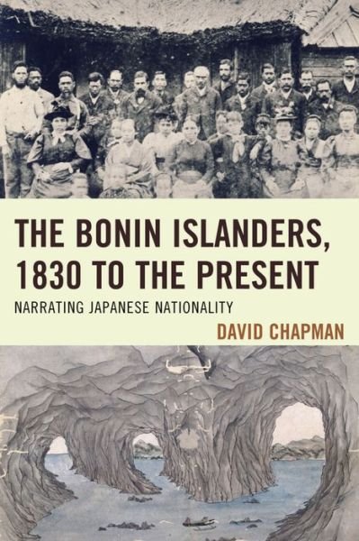 Cover for David Chapman · The Bonin Islanders, 1830 to the Present: Narrating Japanese Nationality - AsiaWorld (Hardcover bog) (2016)