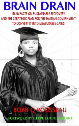 Cover for Bobb Q Rousseau · Brain Drain: Its Impacts on Sustainable Development and the Strategic Plan for the Haitian Government to Convert It into Measurable Gains (Paperback Book) (2014)