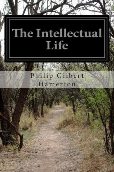 Cover for Philip Gilbert Hamerton · The Intellectual Life (Paperback Book) (2014)