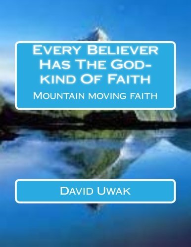 Cover for Mrr David J Uwak · Every Believer Has the God-kind of Faith: Mountain Moving Faith (Paperback Book) (2014)
