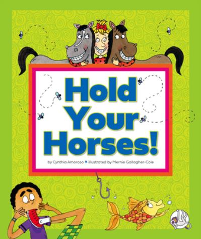 Cover for Cynthia Amoroso · Hold Your Horses! : (and Other Peculiar Sayings) (Book) (2023)