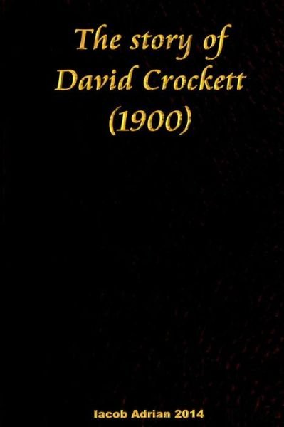 Cover for Iacob Adrian · The Story of David Crockett (1900) (Pocketbok) (2015)
