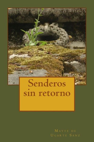 Cover for Mayte de Ugarte Sanz · Senderos sin retorno (Paperback Book) (2015)