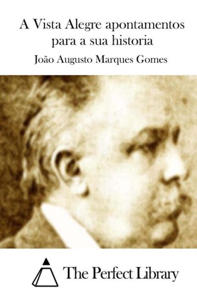 Cover for Joao Augusto Marques Gomes · A Vista Alegre Apontamentos Para a Sua Historia (Paperback Book) (2015)