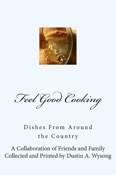 Cover for Dustin a Wysong · Feel Good Cooking (Pocketbok) (2015)