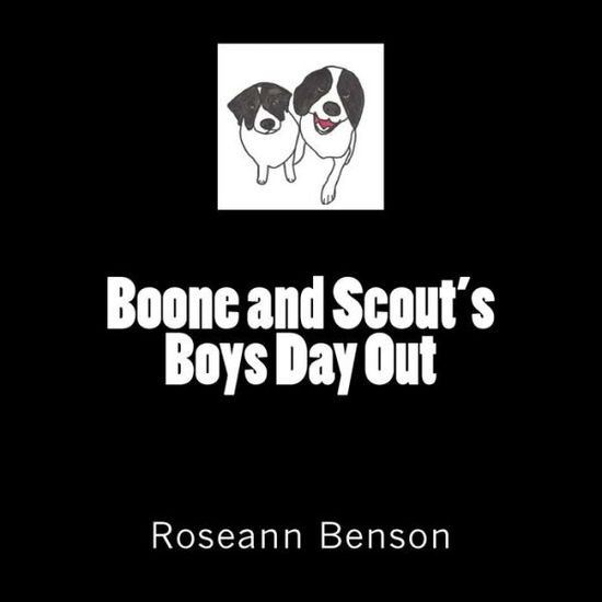 Cover for Roseann Benson · Boone and Scout's Boys Day out (Paperback Bog) (2015)