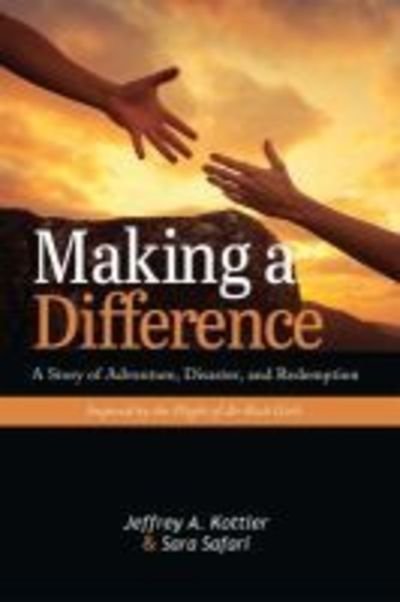 Cover for Kottler, Jeffrey A., Ph.D. · Making a Difference: A Story of Adventure, Disaster, and Redemption Inspired by the Plight of At-Risk Girls (Pocketbok) (2019)