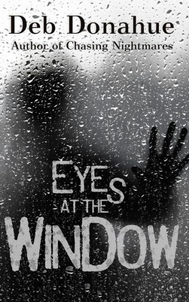 Cover for Deb Donahue · Eyes at the Window (Paperback Book) (2015)