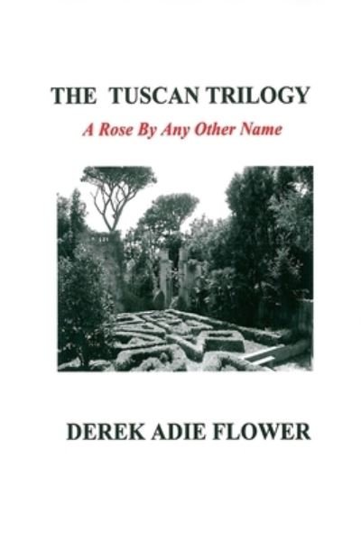 Cover for Derek Adie Flower · The Tuscan Trilogy (Paperback Book) (2015)