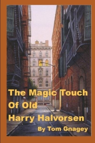 Cover for Tom Gnagey · The Magic Touch of Old Harry Halvorsen (Paperback Book) (2017)