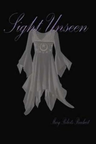 Sight Unseen - Mary Roberts Rinehart - Książki - Createspace Independent Publishing Platf - 9781522729631 - 13 grudnia 2015