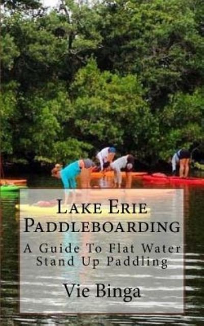Cover for Vie Binga · Lake Erie Paddleboarding (Taschenbuch) (2016)