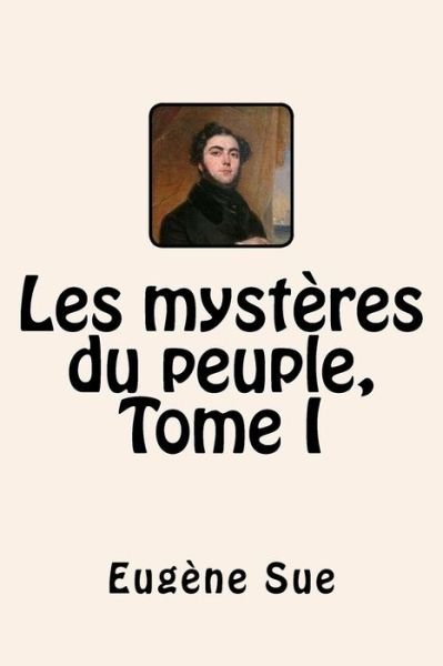 Cover for Eugene Sue · Les mysteres du peuple, Tome I (Paperback Book) (2016)