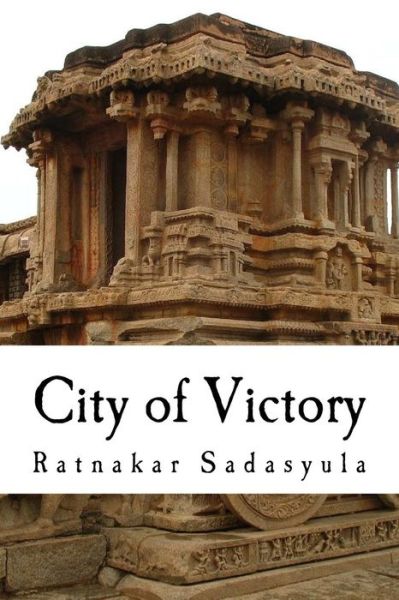 Cover for Ratnakar Sadasyula · City of Victory (Paperback Book) (2016)