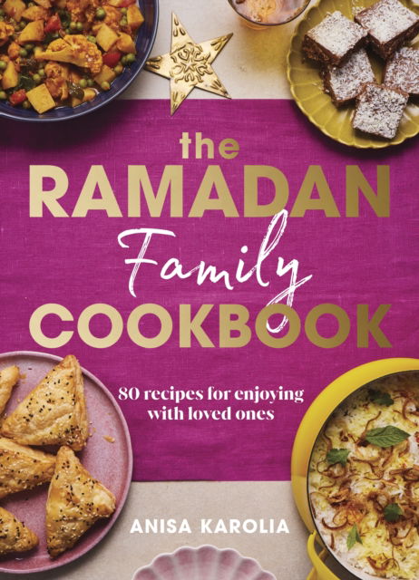 Cover for Anisa Karolia · The Ramadan Family Cookbook: 80 recipes for enjoying with loved ones (Hardcover Book) (2024)