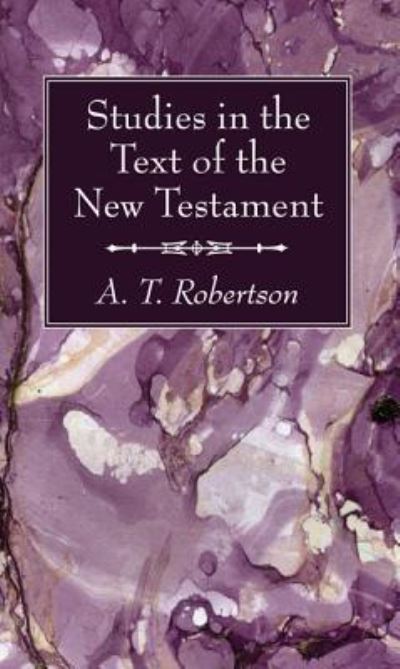 Cover for A. T. Robertson · Studies in the Text of the New Testament (Pocketbok) (2016)