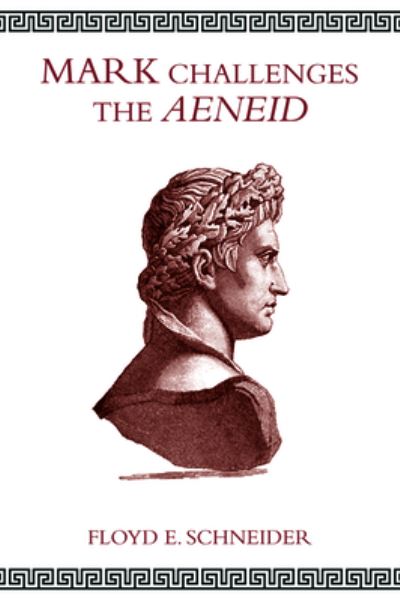 Cover for Floyd E Schneider · Mark Challenges the Aeneid (Paperback Book) (2019)