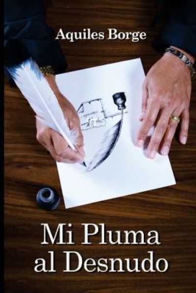 Cover for Aquiles Borge · Mi Pluma Al Desnudo (Paperback Book) (2016)