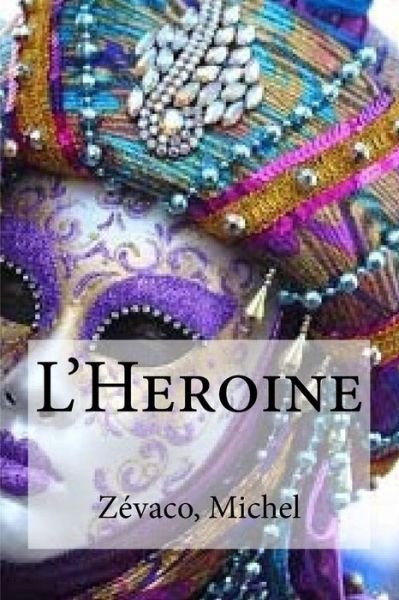 Cover for Zevaco Michel · L'Heroine (Paperback Book) (2016)