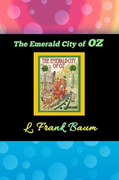 The Emerald City of Oz - Lyman Frank Baum - Livros - Createspace Independent Publishing Platf - 9781536816631 - 30 de julho de 2016