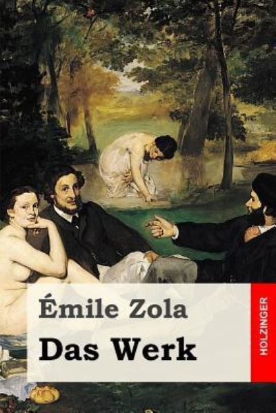 Das Werk - Emile Zola - Kirjat - Createspace Independent Publishing Platf - 9781537509631 - tiistai 6. syyskuuta 2016