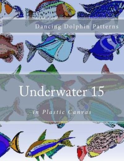 Cover for Dancing Dolphin Patterns · Underwater 15 (Taschenbuch) (2016)