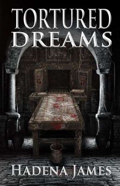 Cover for Hadena James · Tortured Dreams (Paperback Book) (2016)