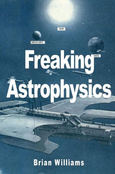 Cover for Brian Williams · Freaking Astrophysics (Pocketbok) (2012)