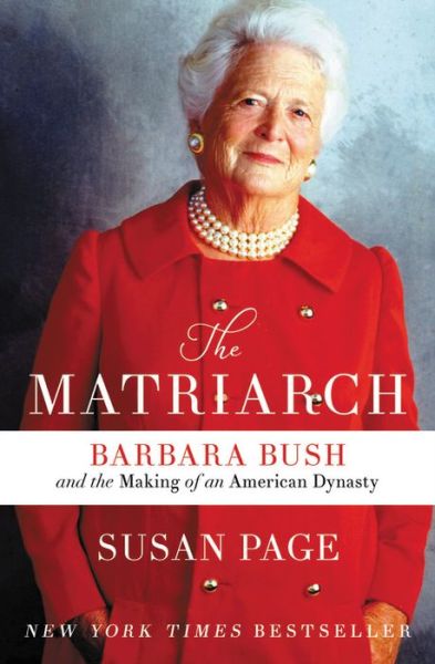 Cover for Susan Page · The Matriarch: Barbara Bush and the Making of an American Dynasty (Paperback Book) (2020)