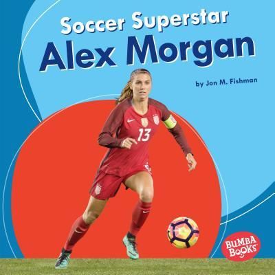 Cover for Jon M. Fishman · Soccer Superstar Alex Morgan (Book) (2019)