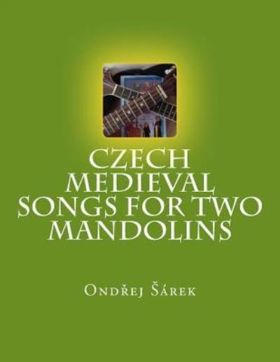 Cover for Ondrej Sarek · Czech Medieval songs for two mandolins (Paperback Bog) (2017)