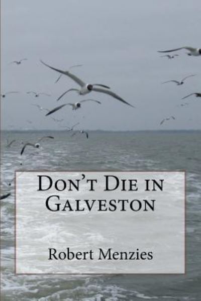 Cover for Robert Menzies · Don't Die in Galveston (Taschenbuch) (2017)