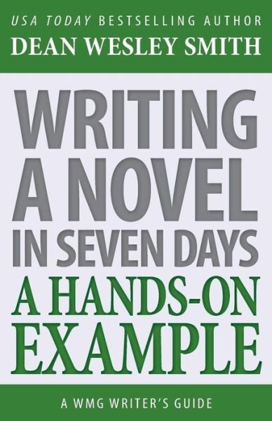 Cover for Dean Wesley Smith · Writing a Novel in Seven Days : A Hands-On Example (Paperback Bog) (2016)