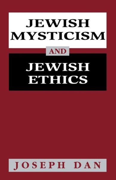 Jewish Mysticism and Jewish Ethics - Joseph Dan - Bøger - Jason Aronson Inc. Publishers - 9781568215631 - 7. juli 1977
