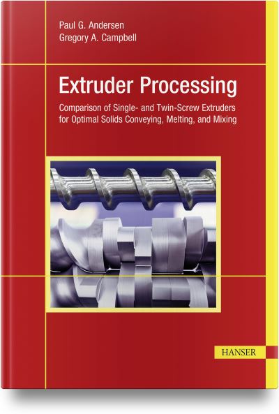 Cover for Paul G. Andersen · Extruder Processing: Comparison of Single- and Twin-Screw Extruders for Optimal Solids Conveying, Melting, and Mixing (Hardcover Book) (2022)