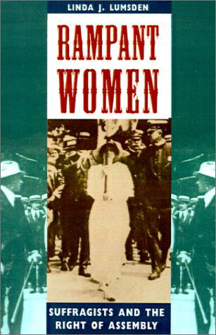Cover for Linda  J. Lumsden · Rampant Women: Suffragists and the Right of Assembly (Paperback Book) (2002)