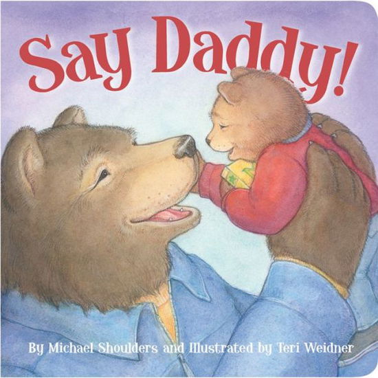 Say Daddy! - Michael Shoulders - Books - Sleeping Bear Press - 9781585368631 - February 21, 2013