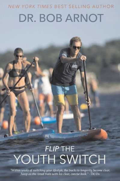 Flip the Youth Switch - Dr Bob Arnot - Books - iBooks - 9781596878631 - February 13, 2020