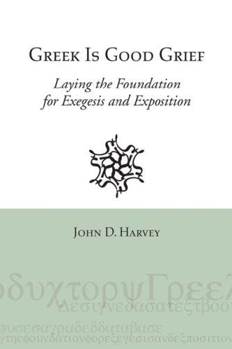 Cover for John  D. Harvey · Greek is Good Grief: Laying the Foundation for Exegesis and Exposition (Paperback Book) [Bilingual edition] (2007)