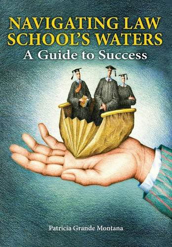 Cover for Patricia Grande Montana · Navigating Law School's Waters: A Guide to Success (Paperback Book) (2014)